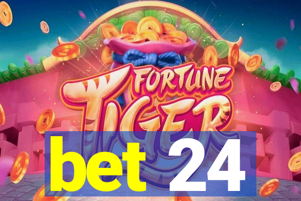 bet 24